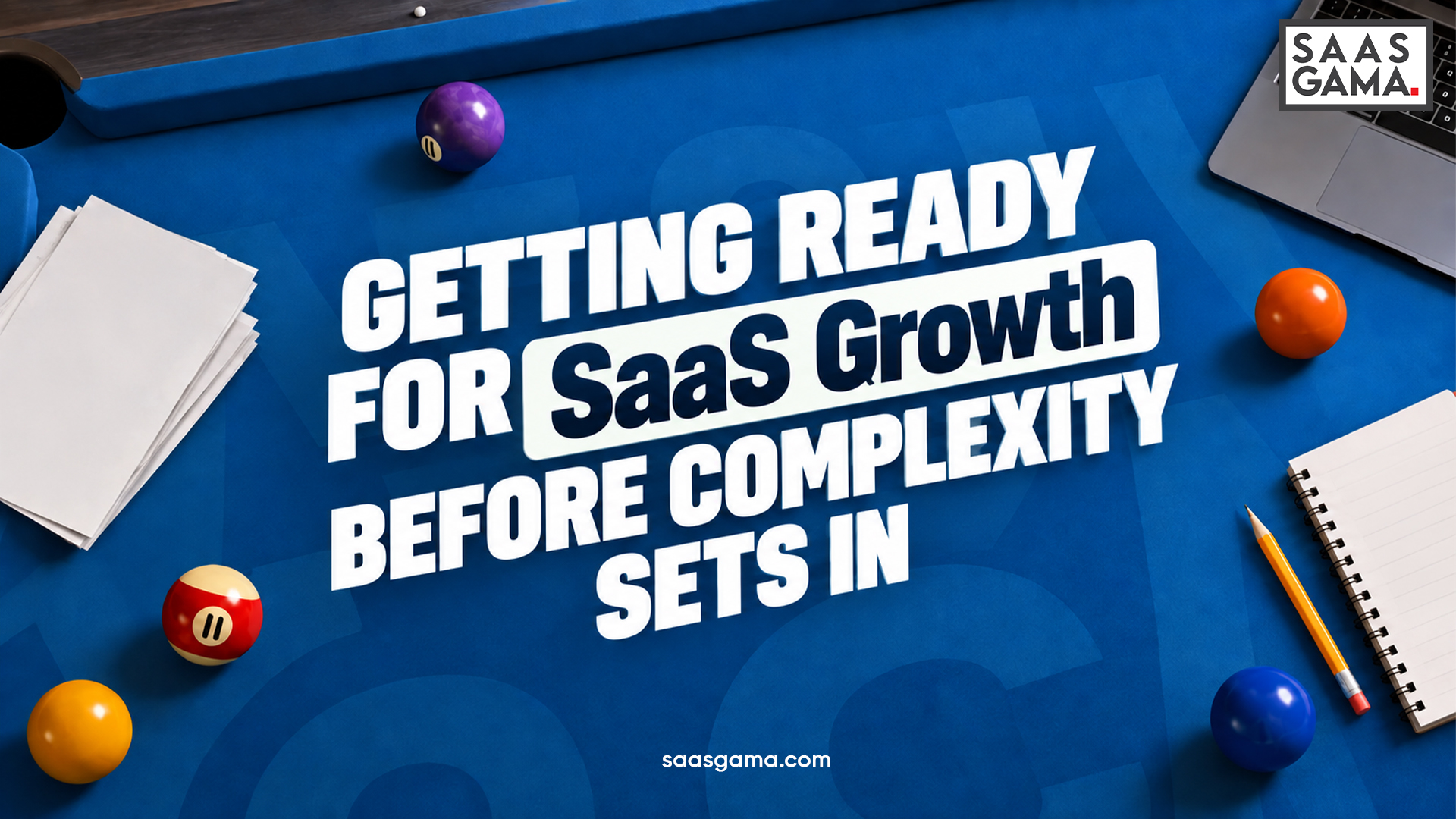 Getting Ready for SaaS Growth Before Complexity Sets In